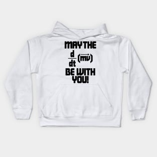 May The Force Be With You! Physics Geek Kids Hoodie